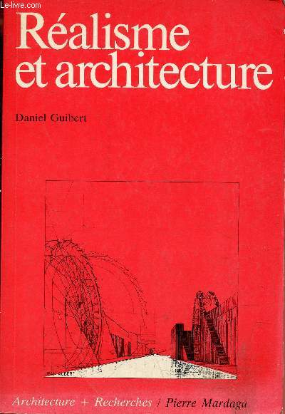 Ralisme et architecture - L'imaginaire technique dans le projet moderne - Collection Architectures + recherches n28.