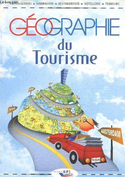 Gographie du tourisme - Collection enseignement, formation, restauration, htellerie, tourisme.