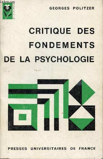 Critique des fondements de la psychologie - La psychologie et la psychanalyse - Collection a la pense n5.