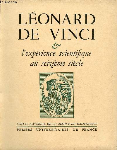 Lonard de Vinci et l'exprience scientifique au XVIe sicle Paris 4-7 juillet 1952 - Colloques internationaux du centre national de la recherche scientifique sciences humaines.
