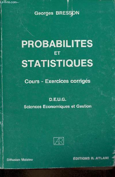 Probabilits et statistiques - Cours - Exercices corrigs - D.E.U.G. Sciences Economiques et Gestion.