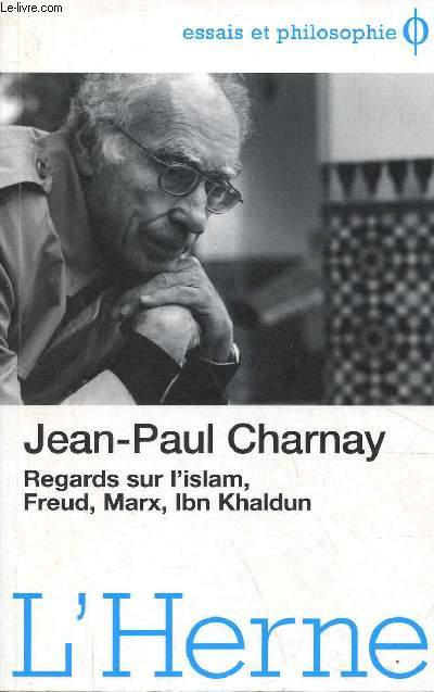 Regards sur l'islam, Freud, Marx, Ibn Khaldun - Collection essais et philosophie.