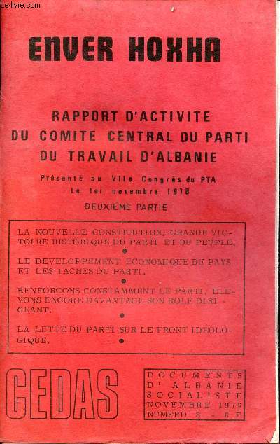 Rapport d'activit du comit central du parti du travail d'Albanie prsent au VIIe Congrs du PTA le 1er novembre 1976 - 2e partie : la nouvelle constitution, grande victoire historique du parti et du peuple - le dveloppement conomique du pays ...