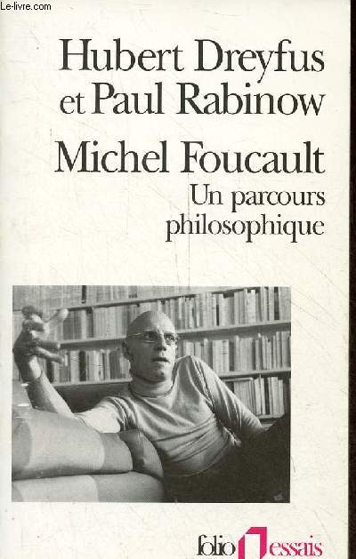 Michel Foucault un parcours philosophique au-del de l'objectivit et de la subjectivit avec un entretien et deux essais de Michel Foucault - Collection folio essais n204.