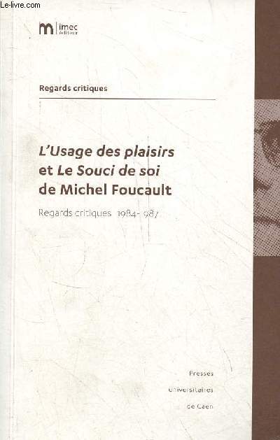 L'usage des plaisirs et le souci de soi de Michel Foucault - Regards critiques 1984-1987 - Collection regards critiques.