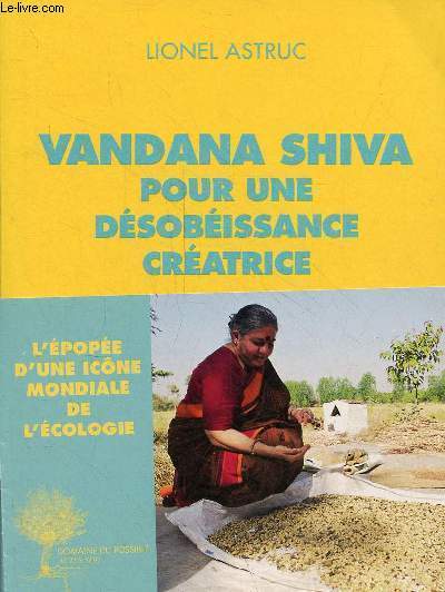 Vandana Shiva pour une dsobissance cratrice - entretiens - Collection Domaine du possible.