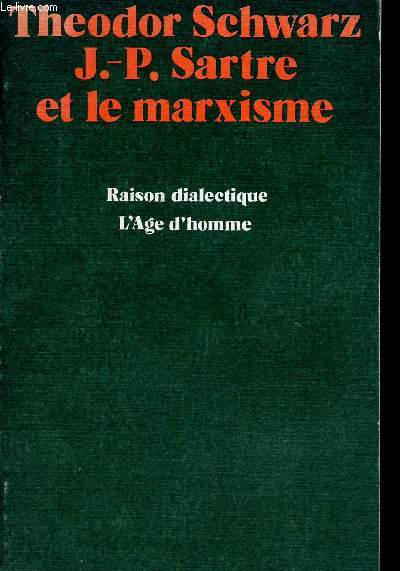 Jean-Paul Sartre et le marxisme - Rflexions sur la critique de la raison dialectique - Collection raison dialectique.