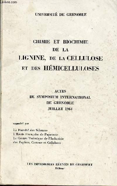 Chimie et biochimie de la lignine, de la cellulose et des hmicelluloses - Actes du symposium international de Grenoble juillet 1964 - Universit de Grenoble.