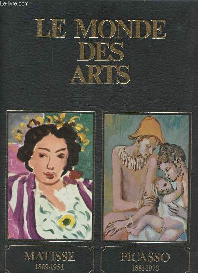 Le monde des arts - Volume 10 : Matisse 1869-1954/Picasso 1881-1973.