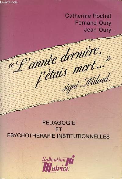 L'anne dernire j'tais mort... sign Miloud - Collection Pdagogie et psychothrapie institutionnelles.