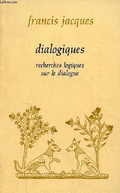 Dialogiques - Recherches logiques sur le dialogue - Collection philosophie d'aujourd'hui.