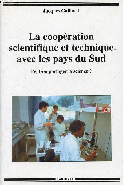 La coopration scientifique et technique avec les pays du Sud - Peut-on partager la science ? - Collection hommes et socits.