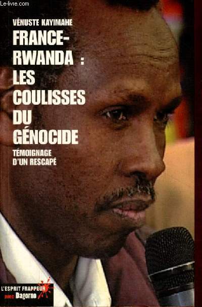 France-Rwanda : les coulisses du gnocide - Tmoignage d'un rescap - Collection l'esprit frappeur - ddicac par l'auteur.