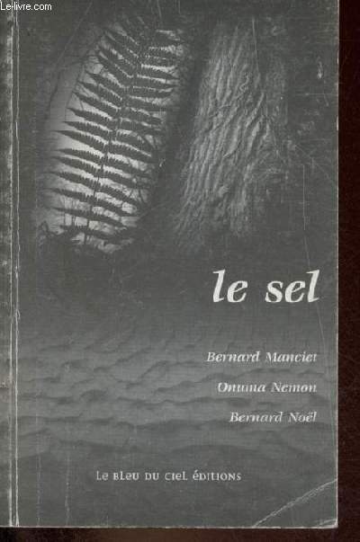 Le sel, Bernard Manciet - Roman, Onuma Nemon - Le tu & le silence, Bernard Nol.