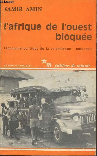 L'Afrique de l'Ouest bloque l'conomie politique de la colonisation - 1880-1970 - Collection grands documents.