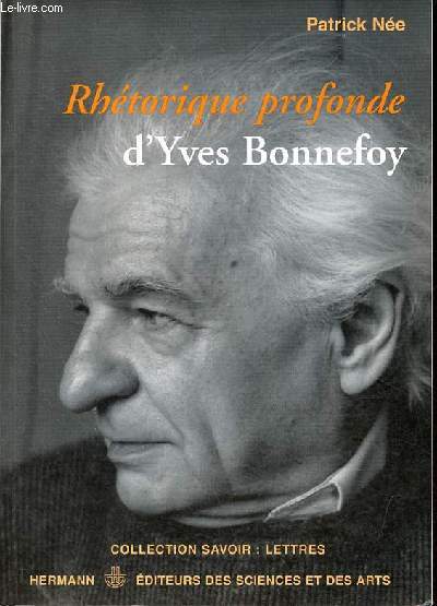 Rhtorique profonde d'Yves Bonnefoy - Collection savoir : lettres.