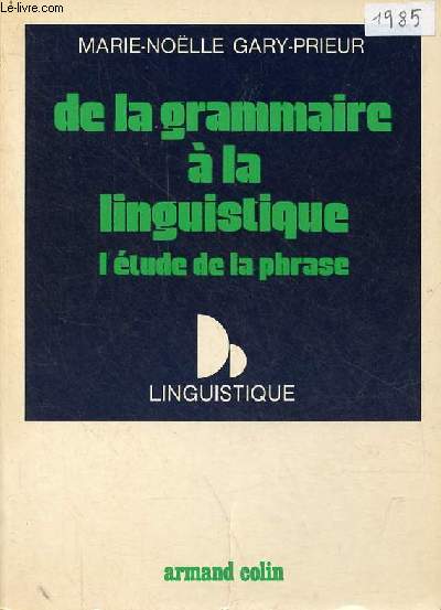 De la grammaire  la linguistique l'tude de la phrase - Collection linguistique.
