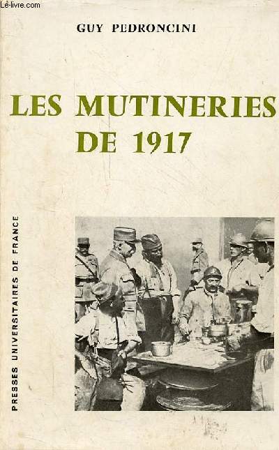 Les mutineries de 1917 - Publications de la facult des lettres et sciences humaines de Paris-Sorbonne srie 