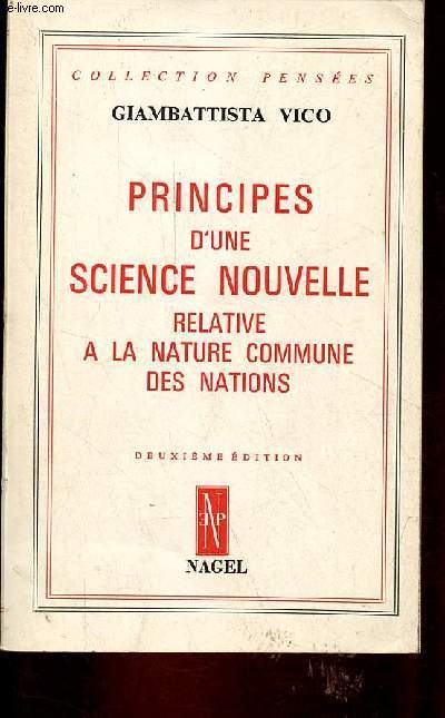 Principes d'une science nouvelle relative  la nature commune des nations - 2e dition - Collection penses.