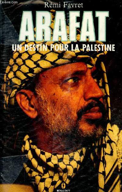 Arafat un destin pour la Palestine.