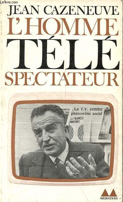 L'homme tlspectateur (homo telespectator ) - Collection mdiations n122.