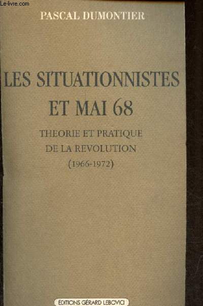 Les situationnistes et mai 68 thorie et pratique de la rvolution (1966-1972).