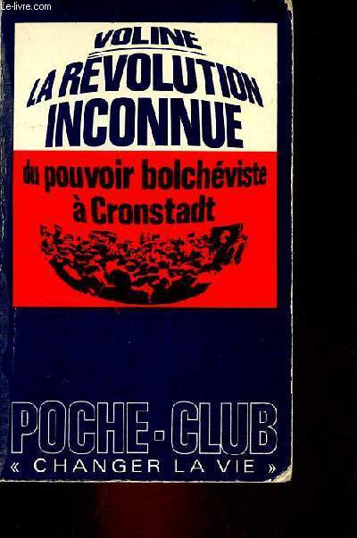 La rvolution inconnue - Tome 2 : du pouvoir bolcheviste  Cronstadt - Collection poche-club changer la vie n65.