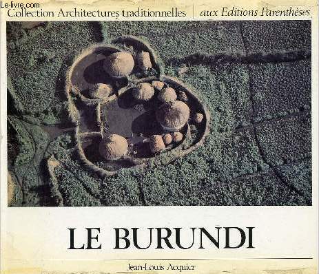 Le Burundi - Collection Architectures traditionnelles n3.