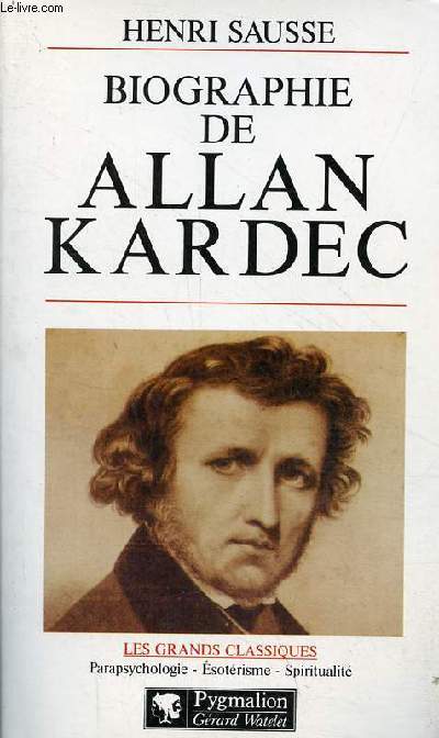 Biographie de Allan Kardec - Collection les grands classiques parapsychologie-sotrisme-spiritualit.