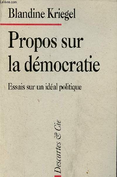 Propos sur la dmocratie - Essais sur un idal politique - Les chemins de l'Etat tome 3.