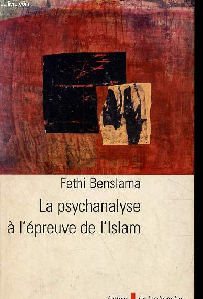 La psychanalyse  l'preuve de l'islam - Collection la psychanalyse prise au mot.