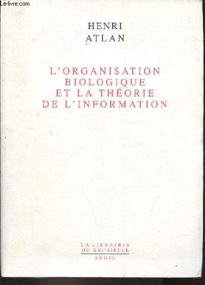 L'organisation biologique et la thorie de l'information - Collection la librairie du XXe sicle.