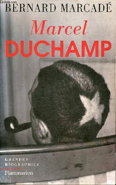 Marcel Duchamp - La vie  crdit - Collection grandes biographies.