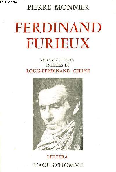 Ferdinand furieux avec 313 lettres indites de Louis-Ferdinand Cline - Collection Lettera.