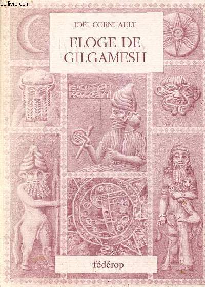 Eloge de Gilgamesh.