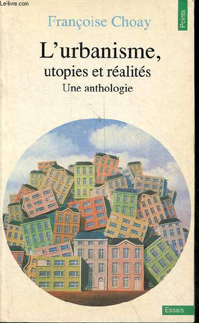 L'urbanisme, utopies et ralits - Une anthologie - Collection points essais n108.