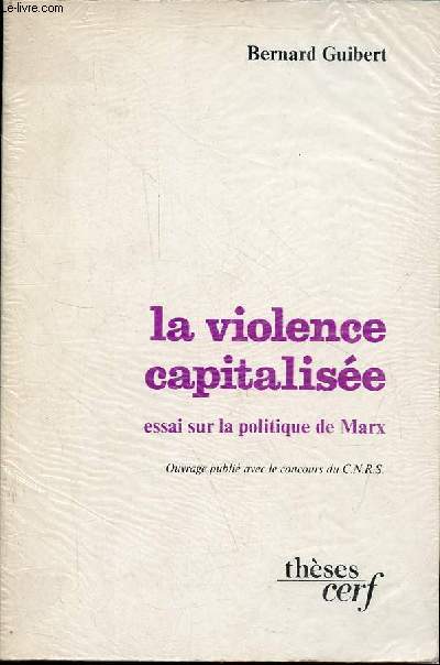 La violence capitalise - Essai sur la politique de Marx - Collection 