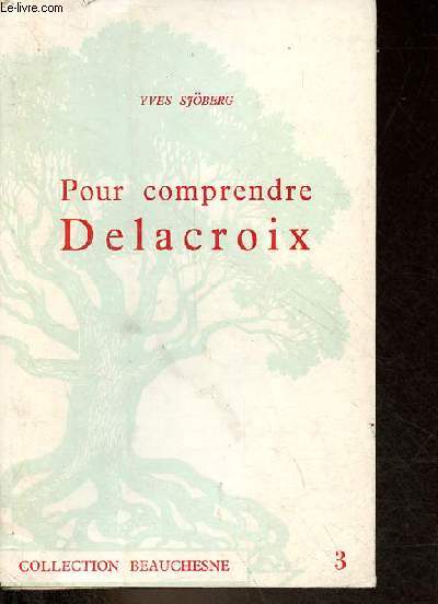 Pour comprendre Delacroix - Collection Beauchesne n3.
