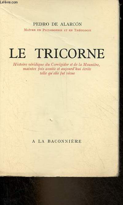 Le tricorne 1874 - Histoire vridique du Corrgidor et de la Meunire, maintes fois conte et aujourd'hui crite telle qu'elle dut vcue - Exemplaire n2166/3000 sur verg.