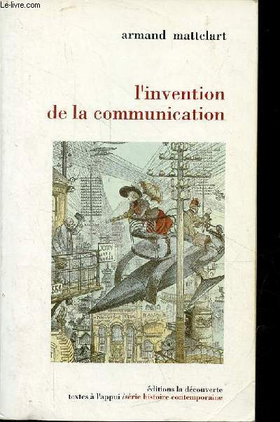L'invention de la communication - Collection textes  l'appui/srie histoire contemporaine.