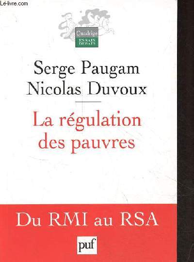 La rgulation des pauvres - Du RMI au RSA - Collection Quadrige essais dbats - ddicace de Serge Paugam.