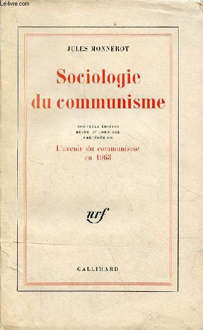 Sociologie du communisme - Nouvelle dition revue et corrige prcde de l'avenir du communisme en 1963 et d'un index analytique des sujets traits.