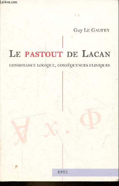 Le pastout de Lacan : consistance logique, consquences cliniques - Collection 