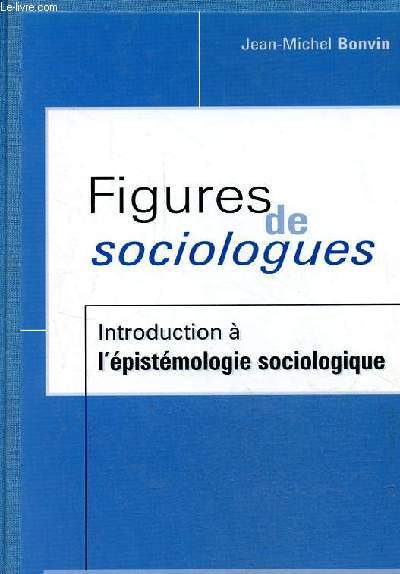 Figures de sociologues - Introduction  l'pistmologie sociologique.