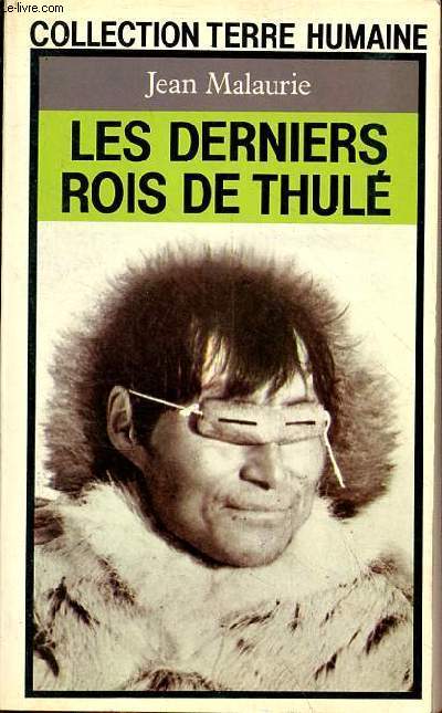 Les derniers rois de thul - Avec les Esquimaux polaires face  leur destin - Collection terre humaine presses pocket n3001.