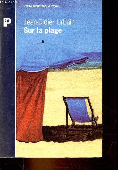 Sur la plage - Moeurs et coutumes balnaires (XIXe-XXe sicles) - Collection Petite Bibliothque Payot n271.