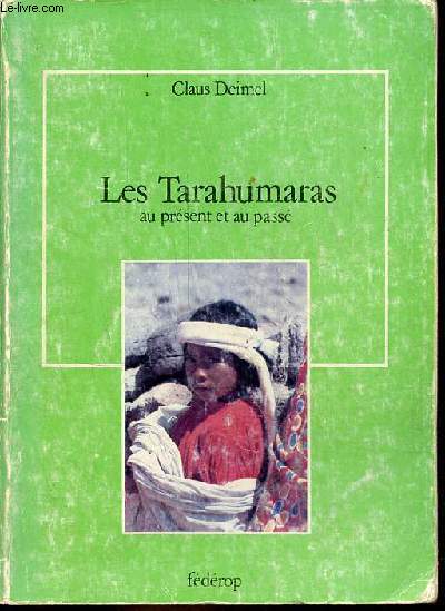 Les indiens Tarahumaras au prsent et au pass - Collection 