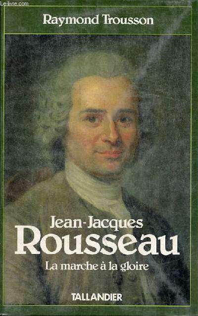 Jean-Jacques Rousseau - Tome 1 : La marche  la gloire - Collection 