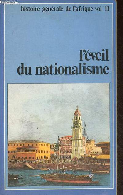 L'veil du nationalisme - L'Est africain au XIXe et au XXe sicle - Collection histoire gnrale de l'afrique volume 11.