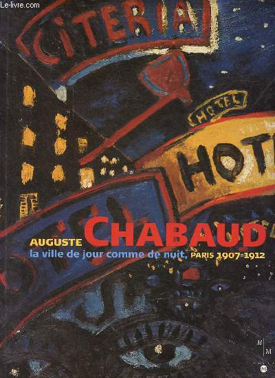 Auguste Chabaud la ville de jour comme de nuit, Paris 1907-1912 - Muse Cantini Marseille 25 octobre 2003 - 1er fvrier 2004.